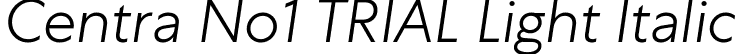 Centra No1 TRIAL Light Italic font - CentraNo1-LightItalic.ttf