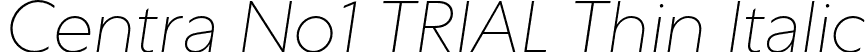 Centra No1 TRIAL Thin Italic font - CentraNo1-ThinItalic.otf