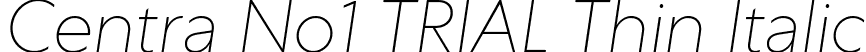 Centra No1 TRIAL Thin Italic font - CentraNo1-ThinItalic.ttf