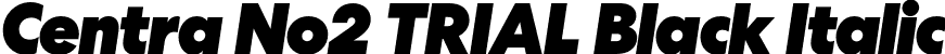 Centra No2 TRIAL Black Italic font - CentraNo2-BlackItalic.otf