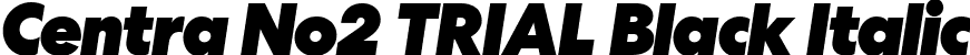 Centra No2 TRIAL Black Italic font - CentraNo2-BlackItalic.ttf