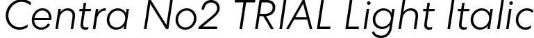 Centra No2 TRIAL Light Italic font - CentraNo2-LightItalic.otf