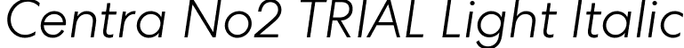 Centra No2 TRIAL Light Italic font - CentraNo2-LightItalic.ttf