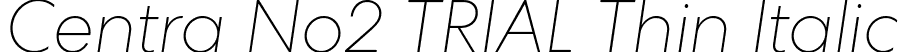 Centra No2 TRIAL Thin Italic font - CentraNo2-ThinItalic.ttf