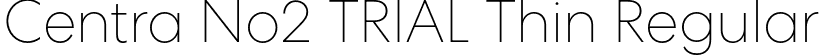 Centra No2 TRIAL Thin Regular font - CentraNo2-Thin.otf