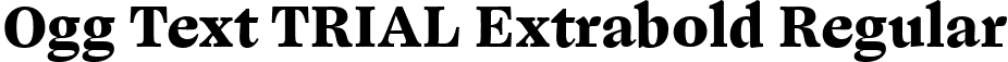 Ogg Text TRIAL Extrabold Regular font - OggText-Extrabold.ttf