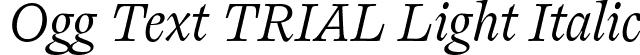 Ogg Text TRIAL Light Italic font - OggText-LightItalic.otf