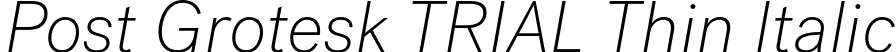 Post Grotesk TRIAL Thin Italic font - PostGrotesk-ThinItalic.otf