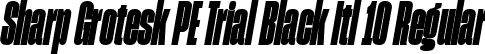 Sharp Grotesk PE Trial Black Itl 10 Regular font - SharpGroteskPETrialBlackItl-10.ttf