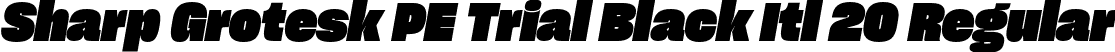 Sharp Grotesk PE Trial Black Itl 20 Regular font - SharpGroteskPETrialBlackItl-20.otf