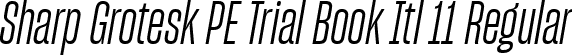 Sharp Grotesk PE Trial Book Itl 11 Regular font - SharpGroteskPETrialBookItl-11.ttf