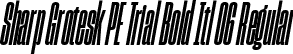 Sharp Grotesk PE Trial Bold Itl 06 Regular font - SharpGroteskPETrialBoldItl-06.ttf