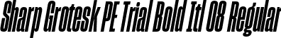 Sharp Grotesk PE Trial Bold Itl 08 Regular font - SharpGroteskPETrialBoldItl-08.otf