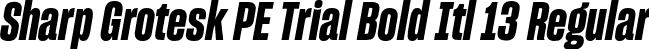 Sharp Grotesk PE Trial Bold Itl 13 Regular font - SharpGroteskPETrialBoldItl-13.otf