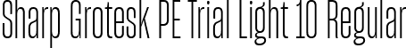 Sharp Grotesk PE Trial Light 10 Regular font - SharpGroteskPETrialLight-10.ttf