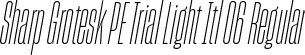 Sharp Grotesk PE Trial Light Itl 06 Regular font - SharpGroteskPETrialLightItl-06.otf