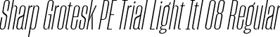 Sharp Grotesk PE Trial Light Itl 08 Regular font - SharpGroteskPETrialLightItl-08.ttf