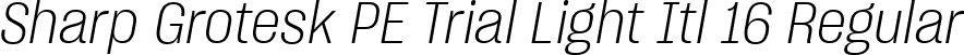 Sharp Grotesk PE Trial Light Itl 16 Regular font - SharpGroteskPETrialLightItl-16.ttf