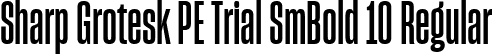 Sharp Grotesk PE Trial SmBold 10 Regular font - SharpGroteskPETrialSmBold-10.ttf