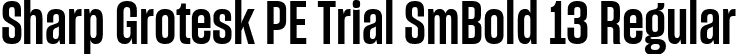 Sharp Grotesk PE Trial SmBold 13 Regular font - SharpGroteskPETrialSmBold-13.ttf