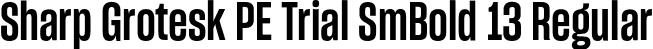 Sharp Grotesk PE Trial SmBold 13 Regular font - SharpGroteskPETrialSmBold-13.otf