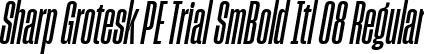 Sharp Grotesk PE Trial SmBold Itl 08 Regular font - SharpGroteskPETrialSmBoldItl-08.ttf
