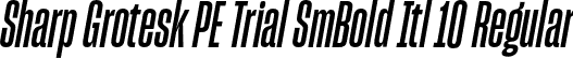 Sharp Grotesk PE Trial SmBold Itl 10 Regular font - SharpGroteskPETrialSmBoldItl-10.otf
