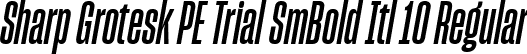 Sharp Grotesk PE Trial SmBold Itl 10 Regular font - SharpGroteskPETrialSmBoldItl-10.ttf