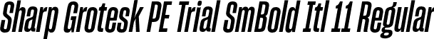 Sharp Grotesk PE Trial SmBold Itl 11 Regular font - SharpGroteskPETrialSmBoldItl-11.otf