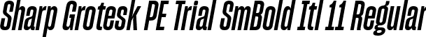 Sharp Grotesk PE Trial SmBold Itl 11 Regular font - SharpGroteskPETrialSmBoldItl-11.ttf