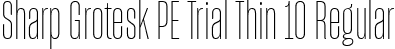 Sharp Grotesk PE Trial Thin 10 Regular font - SharpGroteskPETrialThin-10.ttf