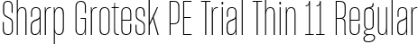 Sharp Grotesk PE Trial Thin 11 Regular font - SharpGroteskPETrialThin-11.ttf