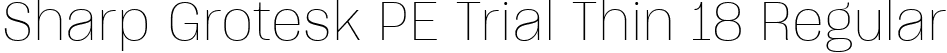 Sharp Grotesk PE Trial Thin 18 Regular font - SharpGroteskPETrialThin-18.ttf