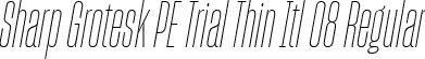 Sharp Grotesk PE Trial Thin Itl 08 Regular font - SharpGroteskPETrialThinItl-08.ttf