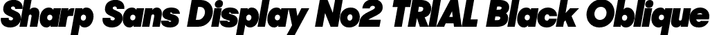Sharp Sans Display No2 TRIAL Black Oblique font - SharpSansDispNo2-BlackObl.otf