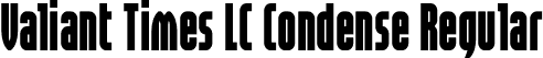 Valiant Times LC Condense Regular font - ValiantTimesLcCondense-p718a.otf