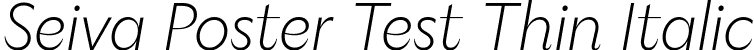 Seiva Poster Test Thin Italic font - SeivaPosterTest-ThinItalic.ttf