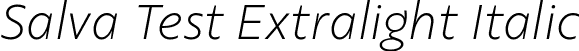 Salva Test Extralight Italic font - SalvaTest-ExtralightItalic.ttf