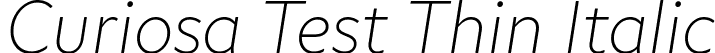 Curiosa Test Thin Italic font - CuriosaTest-ThinItalic.ttf