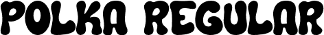 Polka Regular font - polka.otf