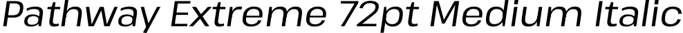 Pathway Extreme 72pt Medium Italic font - PathwayExtreme_72pt-MediumItalic.ttf