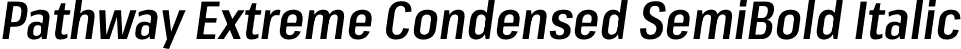 Pathway Extreme Condensed SemiBold Italic font - PathwayExtreme_14pt_Condensed-SemiBoldItalic.ttf