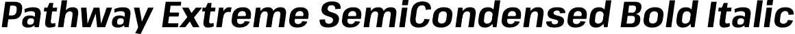 Pathway Extreme SemiCondensed Bold Italic font - PathwayExtreme_14pt_SemiCondensed-BoldItalic.ttf