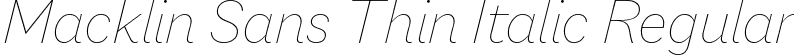 Macklin Sans Thin Italic Regular font - MacklinSans-ThinItalic.ttf