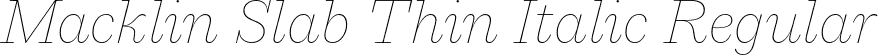 Macklin Slab Thin Italic Regular font - MacklinSlab-ThinItalic.otf