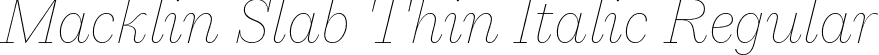 Macklin Slab Thin Italic Regular font - MacklinSlab-ThinItalic.ttf