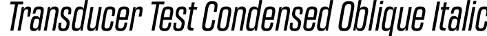 Transducer Test Condensed Oblique Italic font - TransducerTest-CondensedRegularOblique.otf