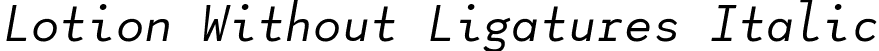 Lotion Without Ligatures Italic font - Lotion-ItalicWithoutLigatures.ttf