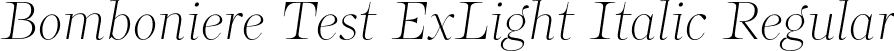 Bomboniere Test ExLight Italic Regular font - BomboniereTest-ExtraLightItalic.otf