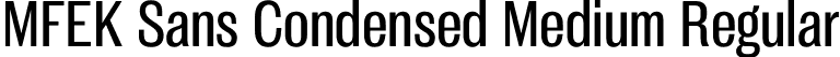 MFEK Sans Condensed Medium Regular font - MFEKSansCondensed-Medium.otf